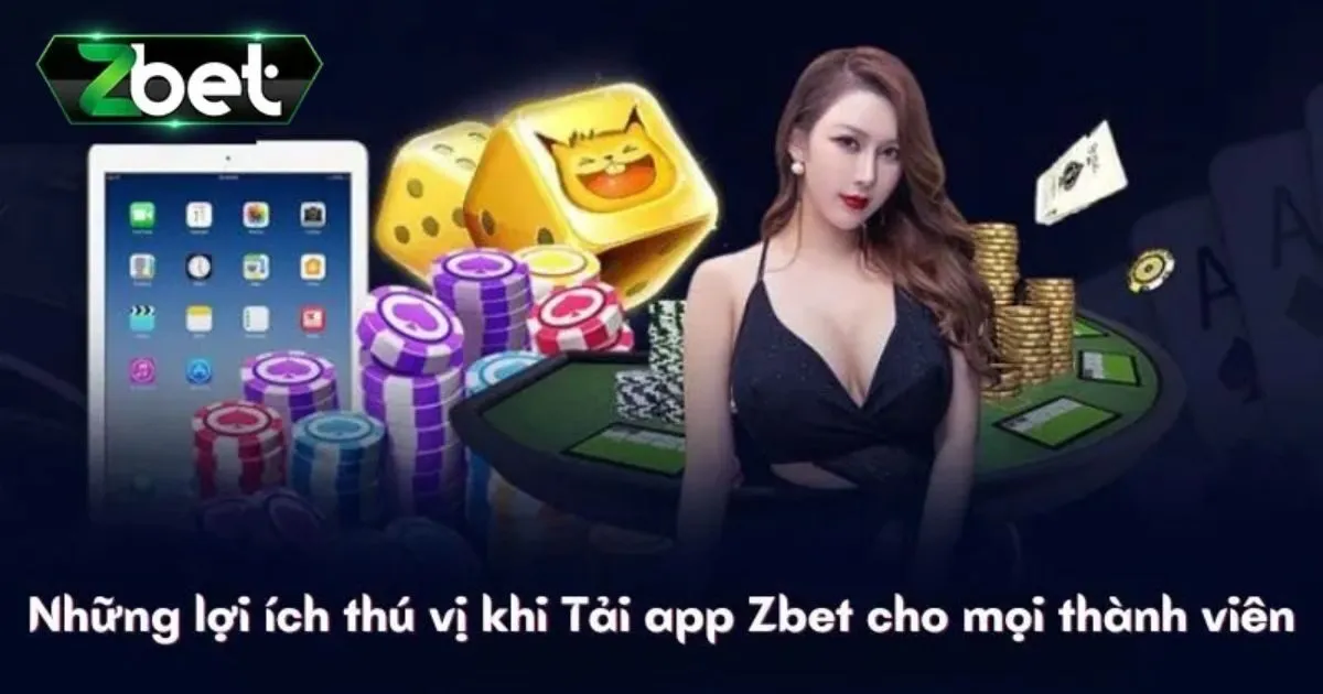 Vì sao nên tải app Zbet