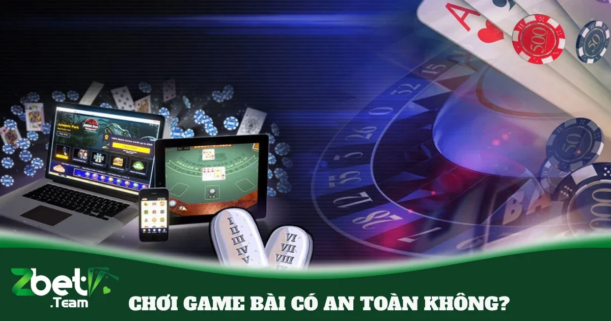 choi game bai co an toan khong 5