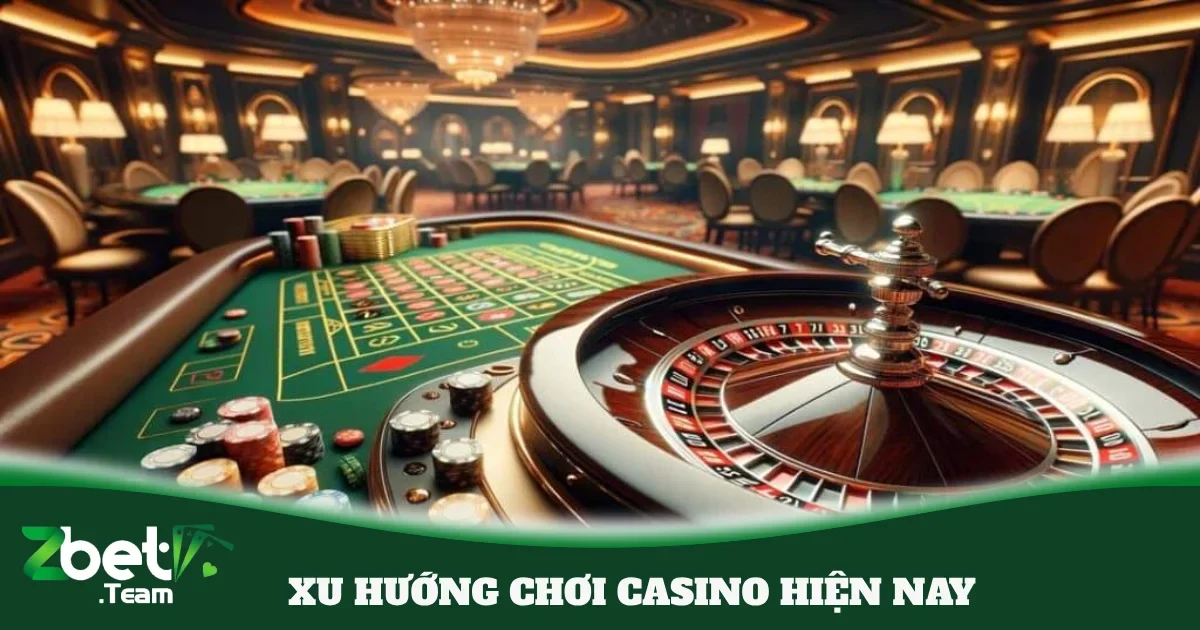 xu huong choi casino hien nay 4